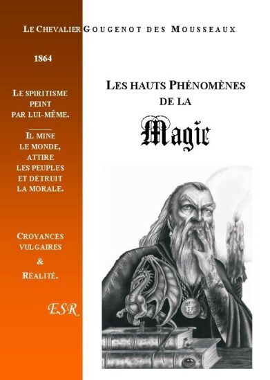 Les hauts phénomènes de la magie, par le Chevalier Gougenot des Mousseaux